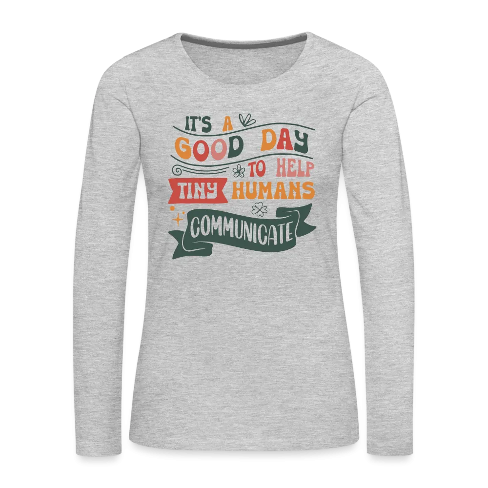 Help Tiny Humans Communicate Women's Long Sleeve T-Shirt