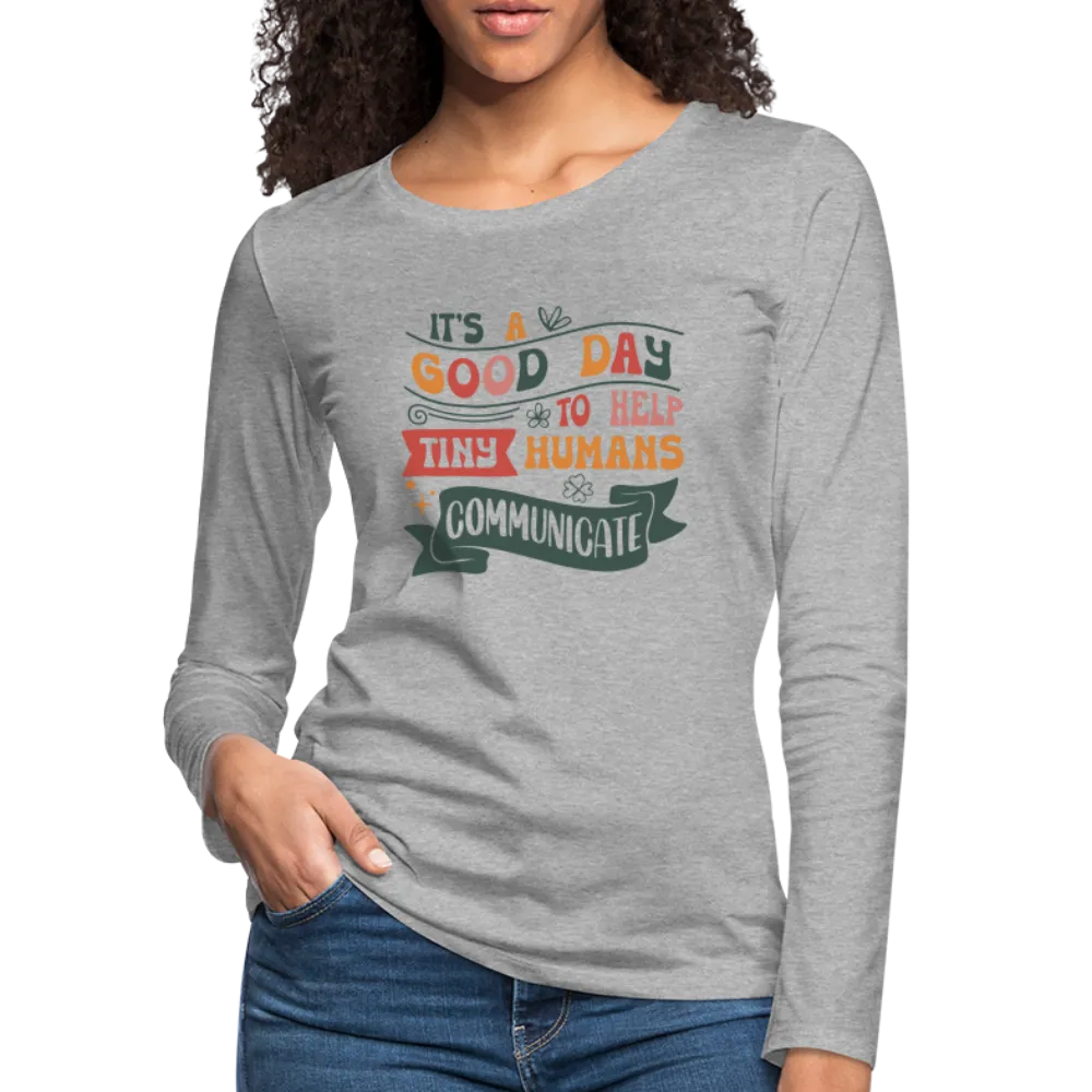 Help Tiny Humans Communicate Women's Long Sleeve T-Shirt