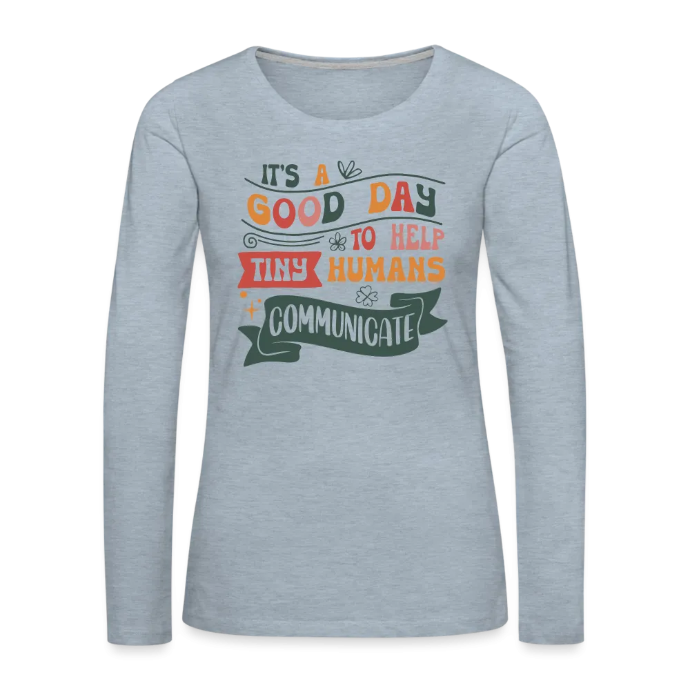 Help Tiny Humans Communicate Women's Long Sleeve T-Shirt