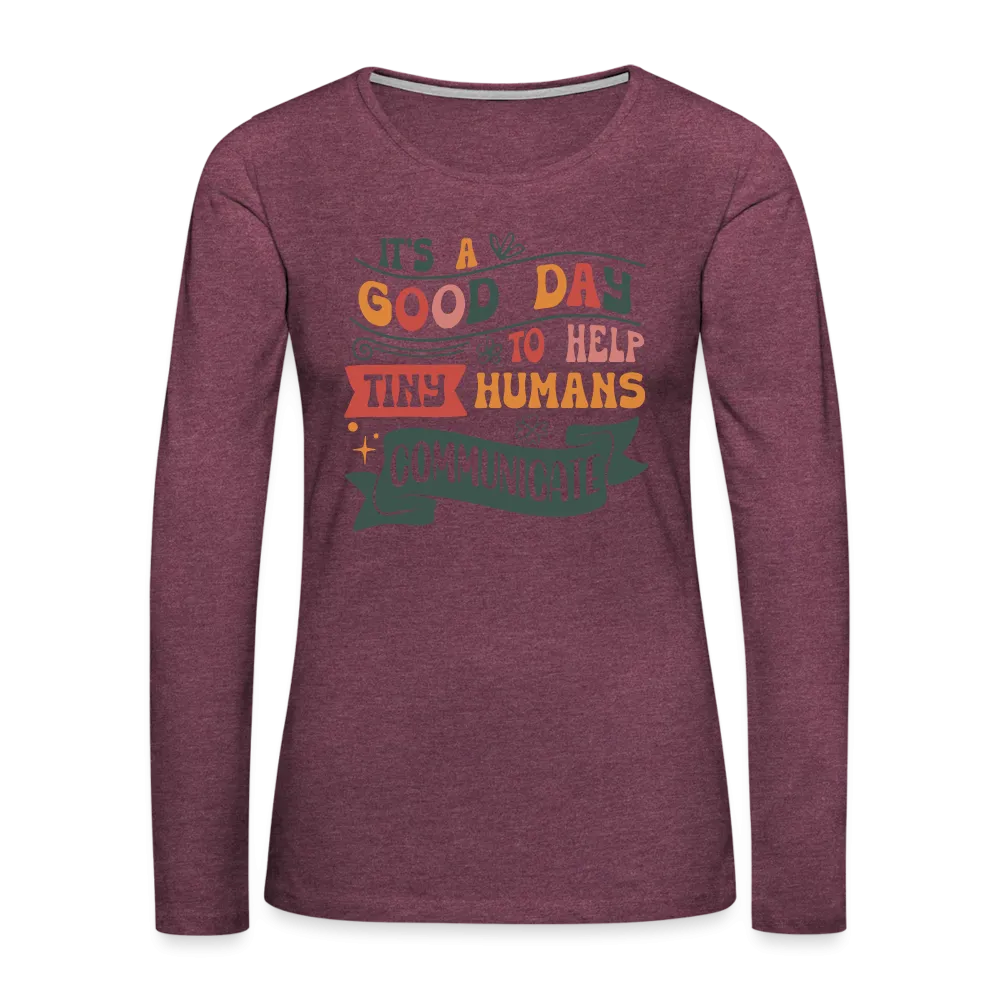 Help Tiny Humans Communicate Women's Long Sleeve T-Shirt