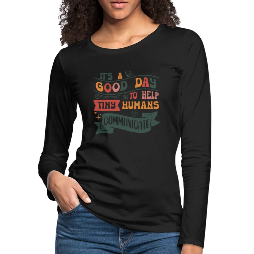 Help Tiny Humans Communicate Women's Long Sleeve T-Shirt