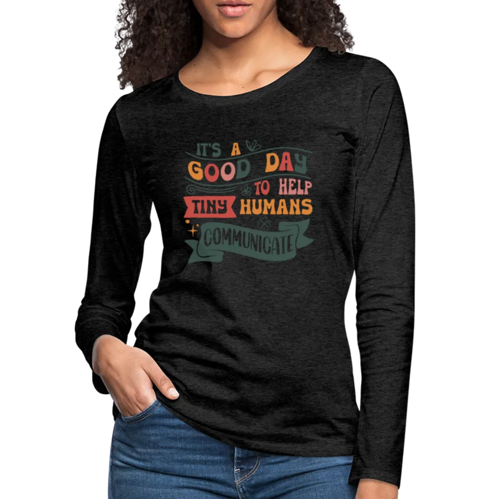 Help Tiny Humans Communicate Women's Long Sleeve T-Shirt